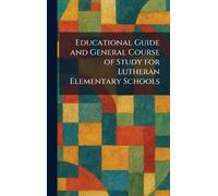 Educational Guide and General Course of Study for Lutheran Elementary Schools