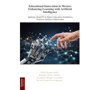 Educational Innovation in Mexico: Enhancing Learning with Artificial Intelligence: Applying ChatGPT in Higher Education Institutions, Professor-Student Collaboration