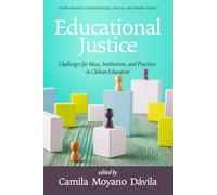 Educational Justice: Challenges For Ideas, Institutions, and Practices in Chilean Education (History and Society: Integrating social, political and economic sciences)