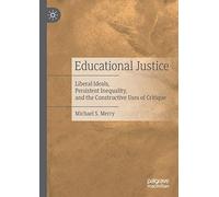 Educational Justice: Liberal Ideals, Persistent Inequality, and the Constructive Uses of Critique