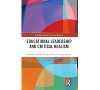 Educational Leadership and Critical Realism (Routledge Studies in Critical Realism)