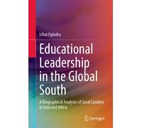 Educational Leadership in the Global South: A Biographical Analysis of Great Leaders in Asia and Africa