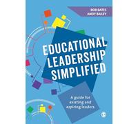 Educational Leadership Simplified : A guide for existing and aspiring leaders