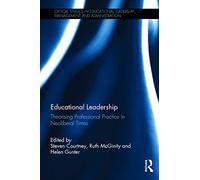 Educational Leadership: Theorising Professional Practice in Neoliberal Times (Critical Studies in Educational Leadership, Management and Administration)