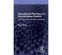 Educational Planning in a Decentralised System: The Papua New Guinean Experience (Routledge Revivals)