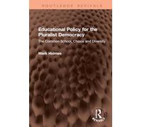 Educational Policy for the Pluralist Democracy: The Common School, Choice and Diversity (Routledge Revivals)