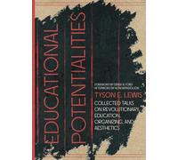 Educational Potentialities: Collected Talks on Revolutionary Education, Aesthetics, and Organization