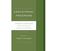 Educational Programs: Innovative Practices for Archives and Special Collections