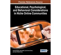 Educational, Psychological, and Behavioral Considerations in Niche Online Communities (Advances in Social Networking and Online Communities)