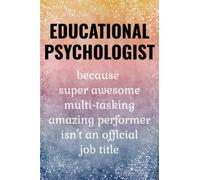 Educational Psychologist: Funny Journal. Educational Psychologist Gifts.