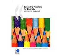 Educational Research and Innovation Educating Teachers for Diversity: Meeting the Challenge