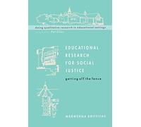 Educational Research For Social Justice: Getting Off the Fence (Doing Qualitative Research in Educational Settings)