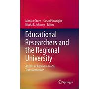 Educational Researchers and the Regional University: Agents of Regional-Global Transformations