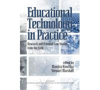 Educational Technology in Practice: Research and Practical Case Studies from the Field (Educational Design and Technology in the Knowledge Society)