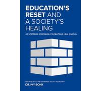 Education's Reset and a Society's Healing: Go Upstream. Reestablish Foundations. Heal a Nation.