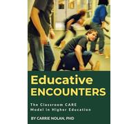 Educative Encounters: The Classroom CARE Model in Higher Education