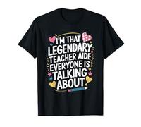 Educator, I'm Not Legendary Teacher Aide Everyone is Talking T-Shirt