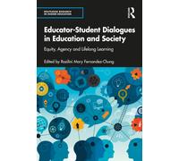 Educator-Student Dialogues in Education and Society: Equity, Agency and Lifelong Learning (Routledge Research in Higher Education)