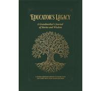 Educator's Legacy: A Grandmother’s Journal of Stories and Wisdom: A Guided Keepsake Memoir to Share Your Life Story with Your Grandchildren - Includes Family Tree and Photo Spreads