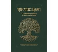 Educator's Legacy: A Grandmother’s Journal of Stories and Wisdom: A Guided Keepsake Memoir to Share Your Life Story with Your Grandchildren - Includes Family Tree and Photo Spreads
