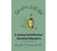 Educators With Oil A Journal of Reflection for Christian Educators: Volume 1: The First Pour