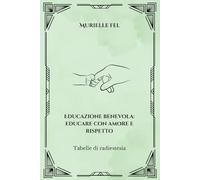 Educazione benevola: educare con amore e rispetto: Tabelle di radiestesia