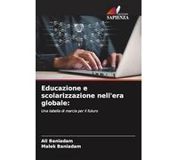 Educazione e scolarizzazione nell'era globale: Una tabella di marcia per il futuro