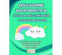 EDUCAZIONE SOCIO EMOTIVA SCUOLA DELL'INFANZIA + PERCORSO BES EDSA: PERCORSO SUPER CREATIVO (PREMIUM) CON 70 SCHEDE OPERATIVE + 70 SCHEDE SPIEGAZIONE + ... DSA (MISSIONE CREATIVA SCUOLA DELL'INFANZIA)