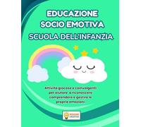 EDUCAZIONE SOCIO EMOTIVA SCUOLA DELL'INFANZIA: PERCORSO ESPLORATORE (BASE) CON 70 SCHEDE OPERATIVE + 70 SCHEDE SPIEGAZIONE (MISSIONE CREATIVA SCUOLA DELL'INFANZIA)