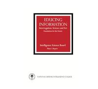 Educing Information: Interrogation--Science and Art : Foundations for the Future : Phase 1 Report