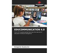 Educommunication 4.0: From ICT to personalized learning: the new era of education Artificial Intelligence