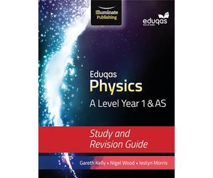 Eduqas Physics for A Level Year 1 & AS: Study and Revision Guide