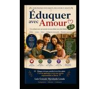 Éduquer avec Amour 2.0: Un enfant d’avenir est un enfant qui connaît les limites