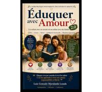 Éduquer avec Amour 2.0: Un enfant d’avenir est un enfant qui connaît les limites