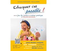 Eduquer c'est possible !: Avec le jeu de cartes et le cahier pratique de l'Education bientraitante