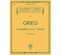 Edvard Grieg Complete Lyric Pieces For Piano Pf: Schirmer Library of Classics Volume 1989 Piano Solo (Schirmer's Library of Musical Classics)