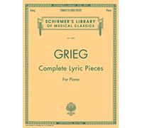 Edvard Grieg Complete Lyric Pieces For Piano Pf: Schirmer Library of Classics Volume 1989 Piano Solo (Schirmer's Library of Musical Classics)