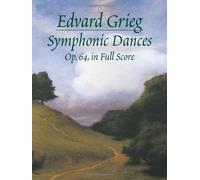 Edvard Grieg: Four Symphonic Dances on Norwegian Themes Op.64 (Full Score)