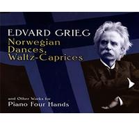 Edvard Grieg Norwegian Dances Waltz Caprices & Others Pf 4Hands Pfduet: For Piano Four Hands
