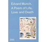 Edvard Munch: A Poem of Life, Love and Death