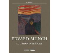 Edvard Munch: Il Grido Interiore