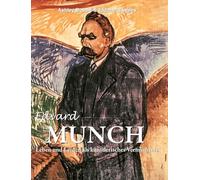 Edvard Munch: Leben und Leiden als künstlerisches Vermächtnis