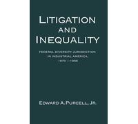 Edward A. Purcell Litigation and Inequality (Hardback)