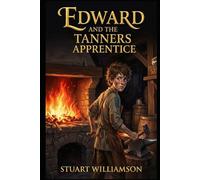 Edward and the Tanners Apprentice