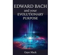 Edward Bach and Your Evolutionary Purpose