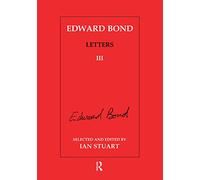 Edward Bond: Letters 3: Letters III