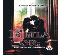 Edward Bulwer Lytton Leila Or, The Siege Of Granada Paperback Book Edward Bulwer Lytton Multicolor