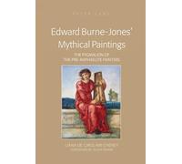 Edward Burne-Jones’ Mythical Paintings: The Pygmalion of the Pre-Raphaelite Painters