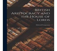 Edward Carpenter British Aristocracy & the House of Lords Paperback Book Edward Carpenter Multicolor