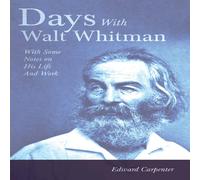 Edward Carpenter Days With Walt Whitman: With Some Notes On His Life & Work Edward Carpenter Multicolor